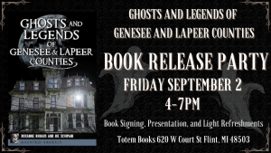 Ghosts and Legends of Genesee and Lapeer Counties Book Release Party